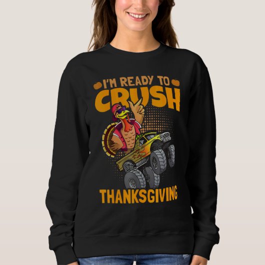 I am Ready To Crush Thanksgiving Turkey Day 1 Sweatshirt (Vorderseite)