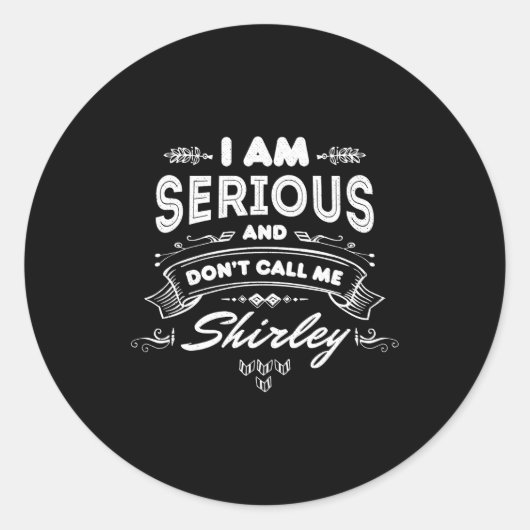 I Am Serious And Dont Call Me Shirley  Runder Aufkleber (Vorderseite)