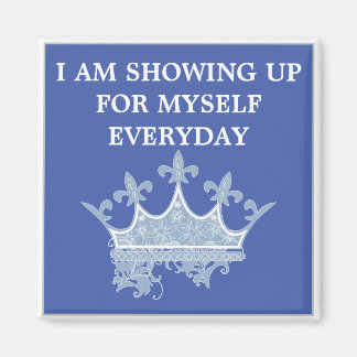 I Am Showing Up For Myself Everyday Magnet