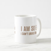 I Am So Gay Can't Drive Straight Funny Pride  Kaffeetasse (VorderseiteRechts)