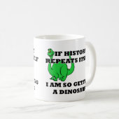 I Am So Getting A Dinosaur Funny Mug Kaffeetasse (VorderseiteRechts)
