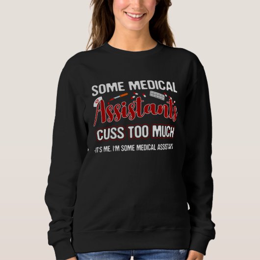 I am Some Medical Assistants Who Cuss Too Much Sweatshirt (Vorderseite)
