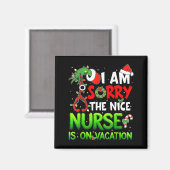 I Am Sorry The Nice Nurse Is On Vacation Funny Chr Magnet (Vorderseite/Rückseite)