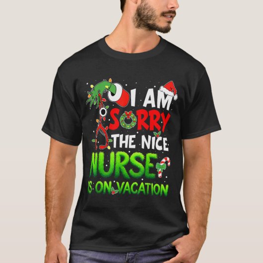 I Am Sorry The Nice Nurse Is On Vacation Funny Chr T-Shirt (Vorderseite)