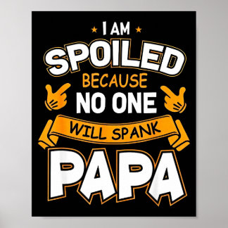 I Am Spoiled Because Will Spank Papa  Poster