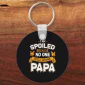 I Am Spoiled Because Will Spank Papa Schlüsselanhänger (Vorderseite)