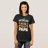 I Am Spoiled Because Will Spank Papa T-Shirt (Vorne ganz)