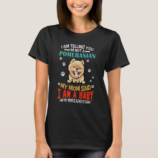 I Am Telling You I m Not A Pomeranian Dog Mom Pupp T-Shirt (Vorderseite)