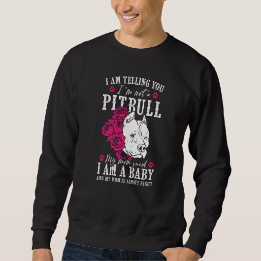 I Am Telling You I'm Not A Pitbull Dog Owners Sweatshirt (Vorderseite)