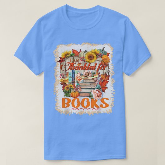 I Am Thankful For Books Lover Librarian Funny Than T-Shirt (Design vorne)