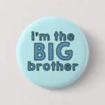 I am the BIG Brother Button<br><div class="desc">"I'm the big brother" button for kids and babies.</div>