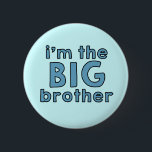 I am the BIG Brother Button<br><div class="desc">"I'm the big brother" button for kids and babies.</div>