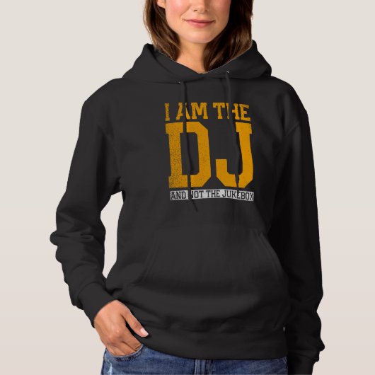 I Am The Dj And Not The Jukebox Hoodie (Vorderseite)