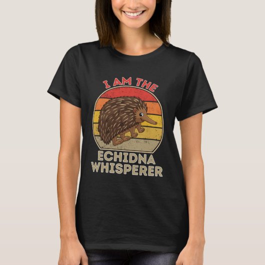 I Am The Echidna Whisperer T-Shirt (Vorderseite)