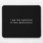 I Am The Executive Of This Dysfunction Premium Tri Mousepad (Vorne)