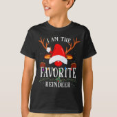 I Am The Favorite Reindeer Christmas Family  T-Shirt (Vorderseite)