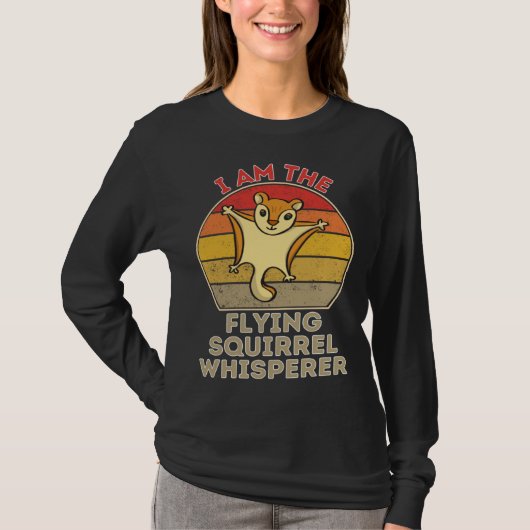 I Am The Flying Squirrel Whisperer T-Shirt (Vorderseite)