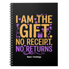 I Am The Gift No Receipt No Returns Funny Wife Notizblock