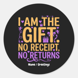 I Am The Gift No Receipt No Returns Funny Wife Runder Aufkleber
