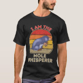 I Am The Mole Whisperer T-Shirt (Vorderseite)