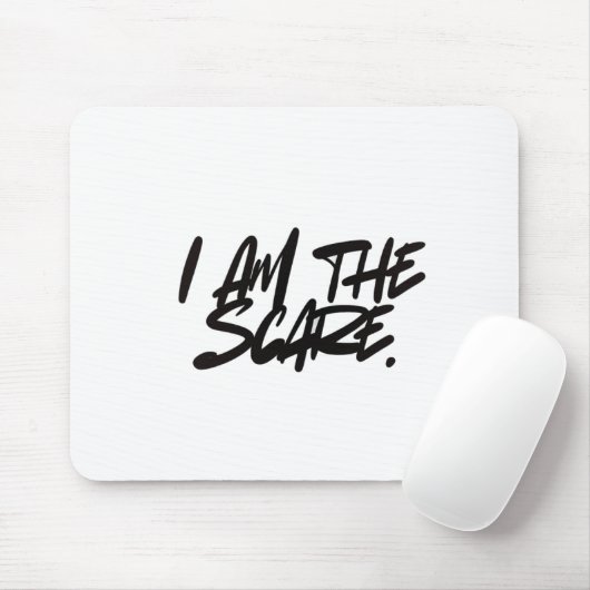 "I AM THE SCARE" Mouse Pad — Bold Presence & Edgy  Mousepad (Mit Mouse)