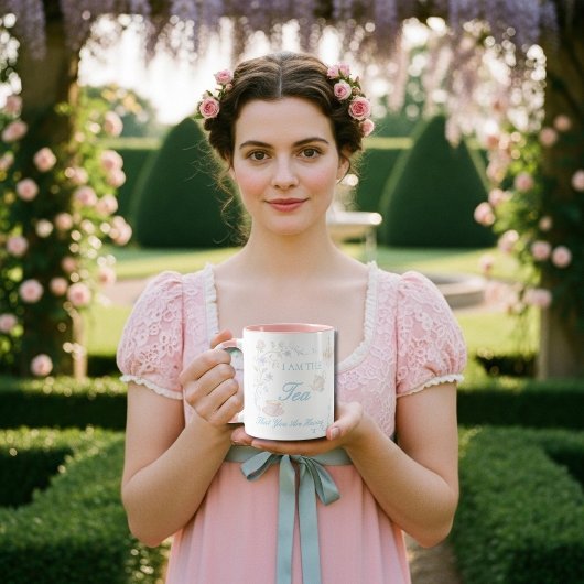 I Am The Tea That You Are Having  Tasse