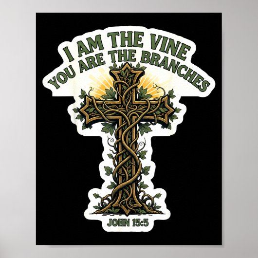 I Am The Vine You Are The Branches Christian Bible Poster (Vorne)