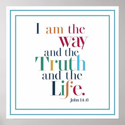 I Am The Way And The Truth And The Life Art Poster (Vorne)