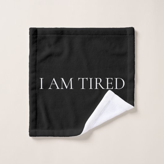 I Am Tired – Soft, Emotional Phrase Waschlappen (Waschlappen)