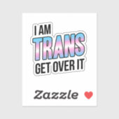 I am trans get over it aufkleber (Blatt)