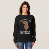 I am who i am your approval isn't needed Capybara  Sweatshirt (Vorne ganz)