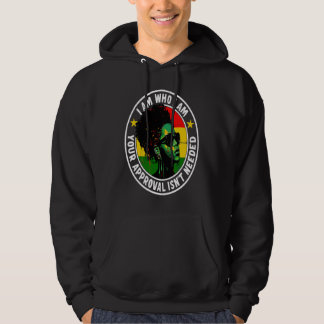 I Am Who I Am Your Approval Isn't Needed Hoodie