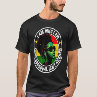 I Am Who I Am Your Approval Isn't Needed T-Shirt