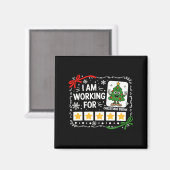 I Am Working For Christmas Break Funny Teacher Hol Magnet (Vorderseite/Rückseite)