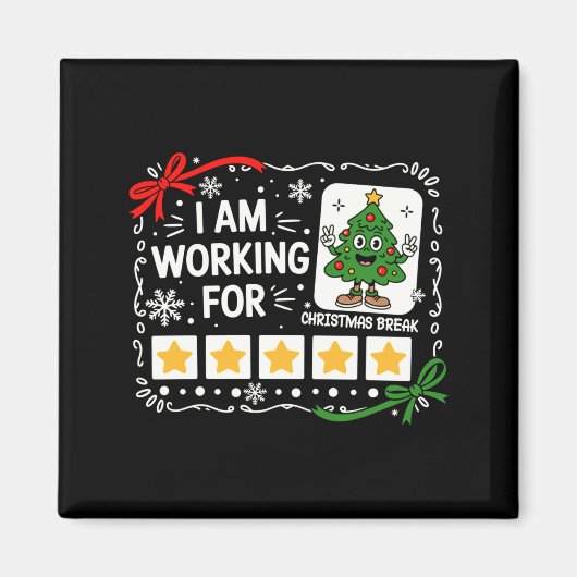 I Am Working For Christmas Break Funny Teacher Hol Magnet (Vorne)