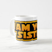 I am your family, I am your sister Kaffeetasse (Vorderseite Links)