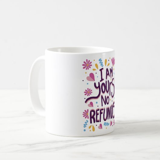 I am Yours No Refunds Kaffeetasse (Vorderseite Links)