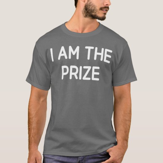 I Amhe Prize Funny Jokes Sarcastic funny T-Shirt (Vorderseite)