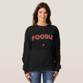 I& 39 m a Poodle Mama Nichts stört mich Sweatshirt (Vorne ganz)