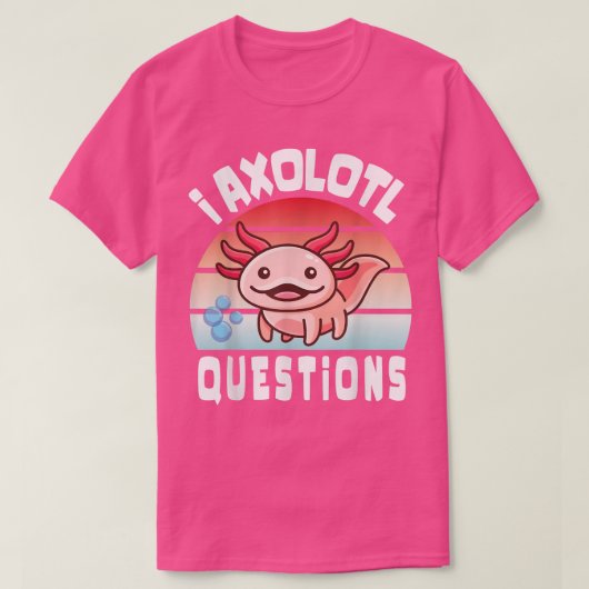 I Aolotl Fragen Funny niedlich Aolotl für Kinder N T-Shirt (Design vorne)