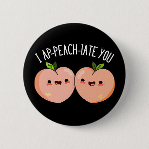 I apfirate you Funny Peach Pun Dark BG Button