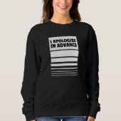 I Apologize in Advance     Apologies Sweatshirt (Vorderseite)