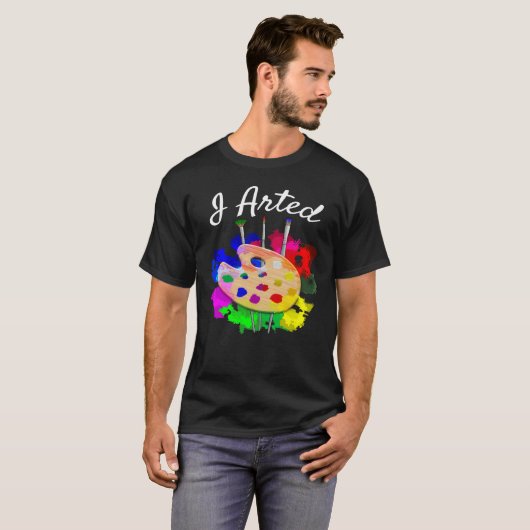 I Arted Funny Artist Palette Brushes T-Shirt (Vorne ganz)