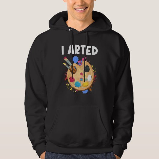 I Arted Graphic Painting Painter Paint Artwork Art Hoodie (Vorderseite)