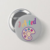 I Artist, Artist Art Lehrer Painter Funny Button (Vorne & Hinten)