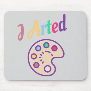 I Artist, Artist Art Lehrer Painter Funny Mousepad