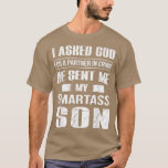 I Ask God For A Partner In Crime He Send Me My Sma T-Shirt<br><div class="desc">I Ask God For A Partner In Crime He Send Me My Smartass Son  .</div>