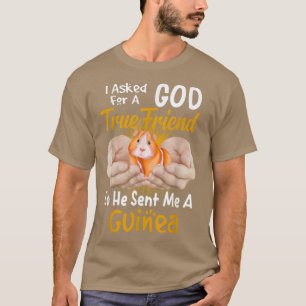 I asked God for a true friend T-Shirt