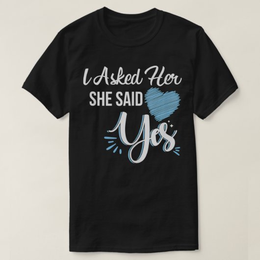 I Asked Her & She Said Yes Romantic Paare eingeste T-Shirt (Design vorne)