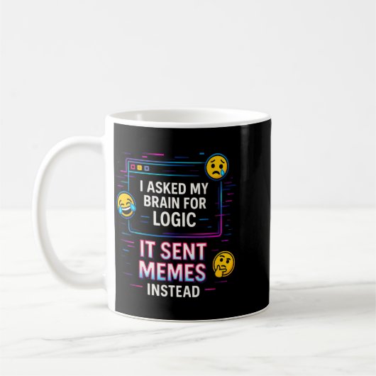 I Asked My Brain For Logic Kaffeetasse (Links)
